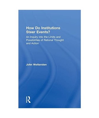 How Do Institutions Steer Events?: An Inquiry into the Limits and Possibilities 