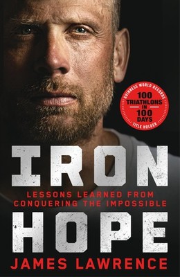 Iron Hope: Lessons Learned from Conquering the Impossible By Jam