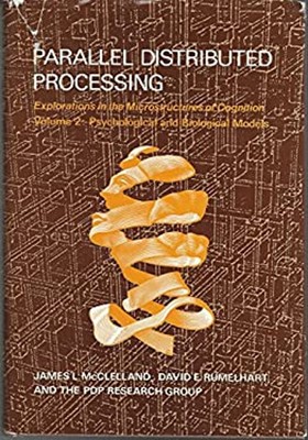 Parallel Distributed Processing : Explorations in the Microstruct