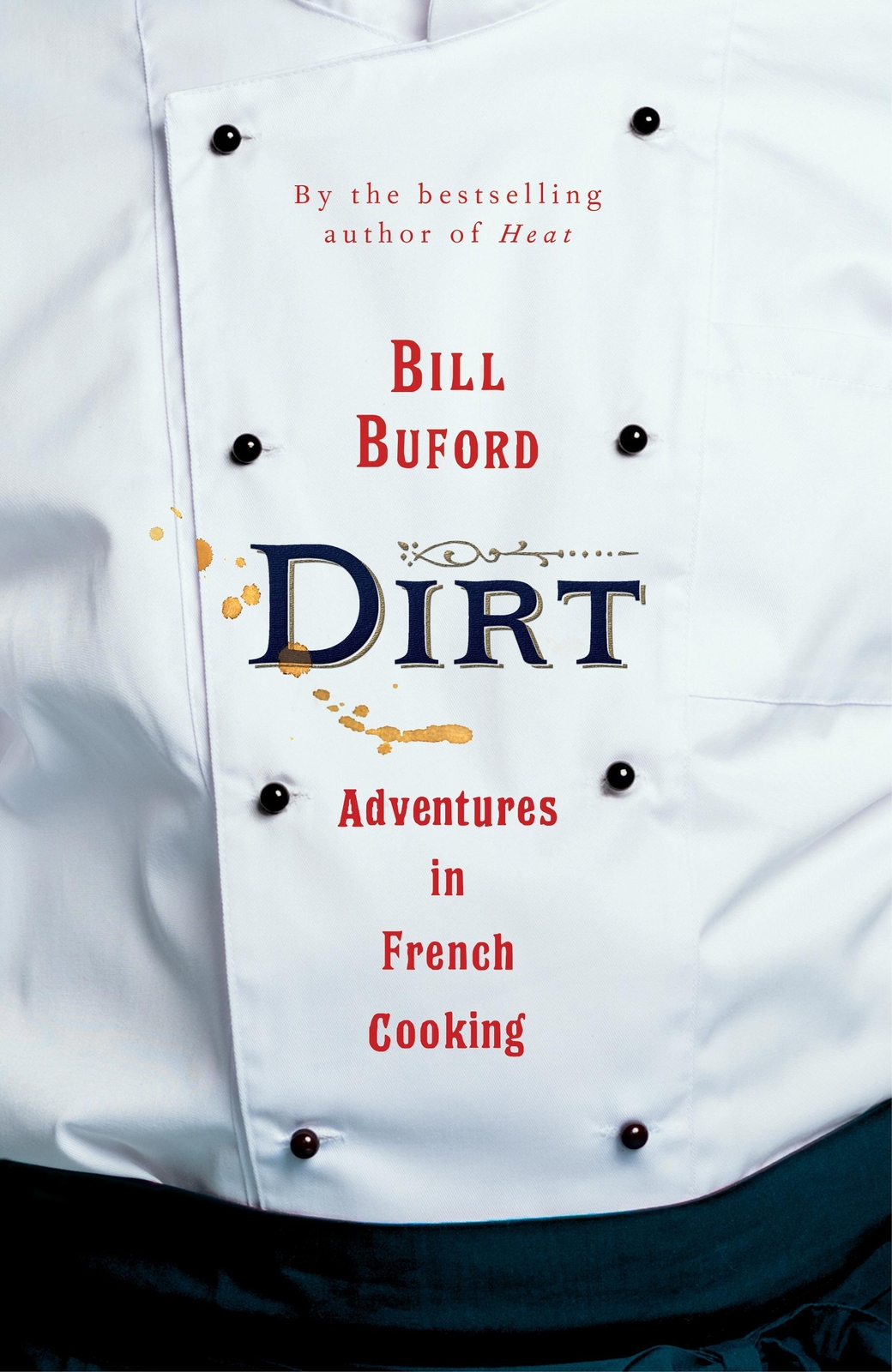 Thumbnail - Dirt | Adventures In French Cooking From The Bestselling Author Of