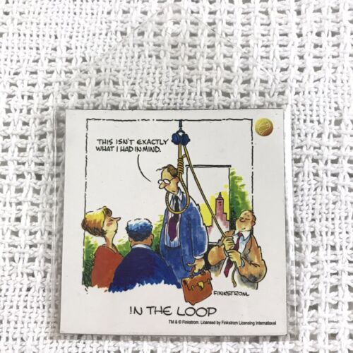 Finkstrom In The Loop Magnet Novelty Gift Shop Dead Stock NEW Work Humor - Picture 1 of 3