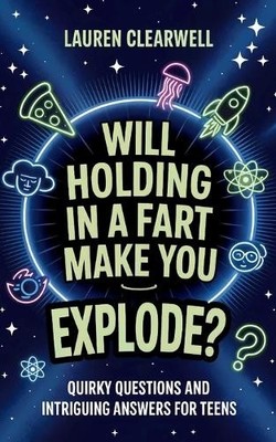 Lauren Clearwell Will Holding in a Fart Make You Explode? (Paperback)