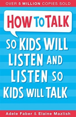 How To Talk So Kids Will Listen and Listen So Kids  by Elaine Mazlish 1848123094