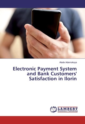 Electronic Payment System and Bank Customers' Satisfaction in Ilorin Ademokoya