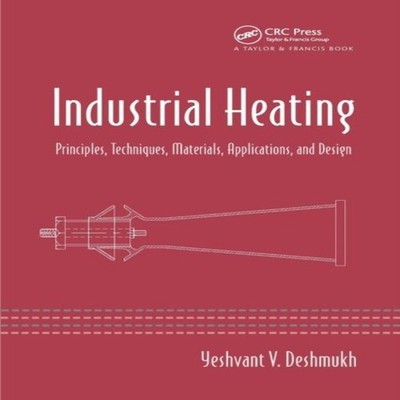 Industrial Heating Principles Techniques Materials Applications a
