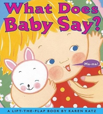 What Does Baby Say?: A Lift-the-Flap Book (Karen Katz Lift-the - VERY GOOD