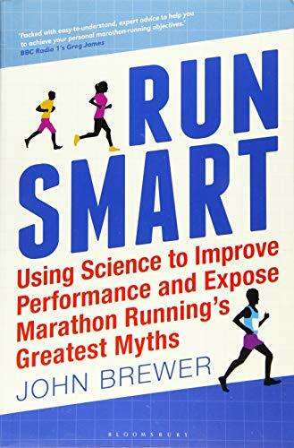 Run Smart: Using Science to Improve Performance and Expose Marathon Running's.