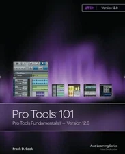 Pro Tools 101: Pro Tools Fundamentals I - Version 12.8 Frank D Co