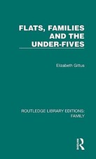 Flats, Families and the Under-Fives (Routledge , Gittus..