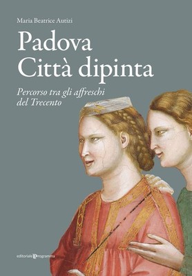 Bücher Autizi Maria Beatrice - Padua Stadt bemalt. Pfad zwischen den Fresken D