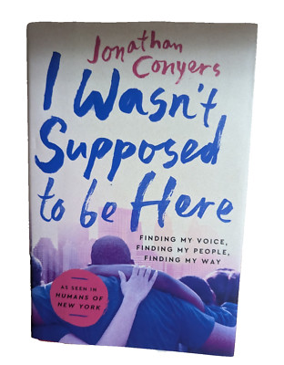 I Wasn't Supposed to Be Here SIGNED, FIRST EDITION by Jonathan Conyers HC | DJ