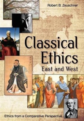 Classical Ethics: East and West by Robert Zeuschner (English) Paperback Book