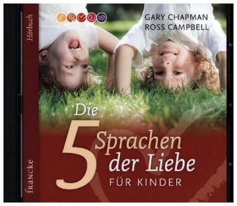 Die fünf Sprachen der Liebe für Kinder | Chapman, Gary Campbell, Ross | CD