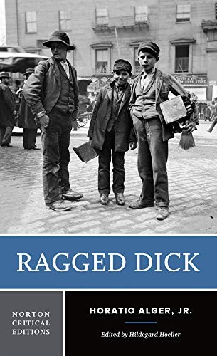 Ragged Dick (Norton Critical Editions),Horatio Alger, Hildegard