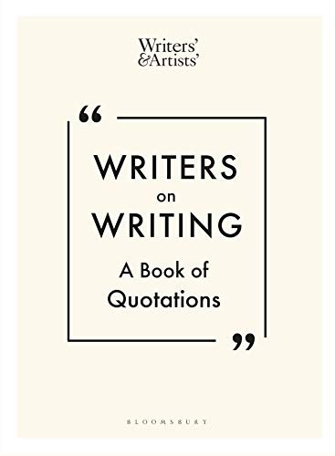 Writers on Writing: A Book of Quotations (Writers' and Artists')