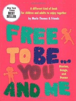 Free To Be...you And Me (The Original Classic Edition) - paperback Thomas, M...