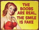 The Boobs are Real The Smile is Fake Tin Sign - Nostalgic Vintage Metal Wall Dec
