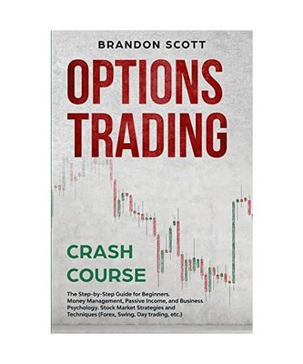 Options Trading Crash Course: The Step-by-Step Guide for Beginners. Money Manage