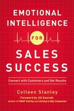 Emotional Intelligence for Sales Success: Connect with Customers and Get Res...