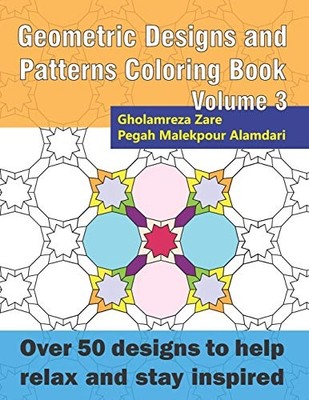 Geometric Designs and Patterns Coloring Book Volume 3 : -  NEW Pegah Malekpour 2
