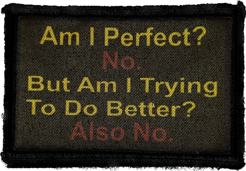 Am I Perfect? No. Am I Trying? No. Morale Patch Military Tactical - Picture 1 of 12