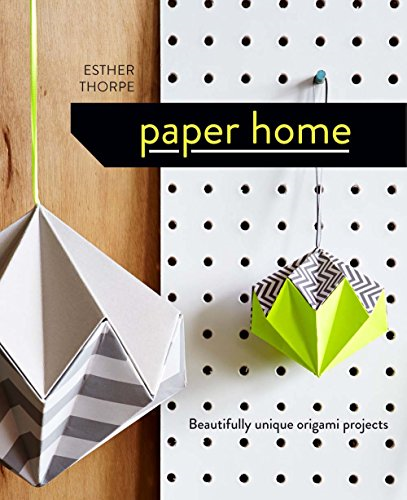 Paper Home: Beautifully unique origami projects - Thorpe, Esther
