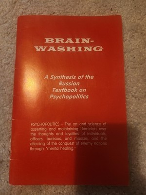Brain-Washing A Synthesis of The Russian Textbook on Psychopolitics Kenneth Goff