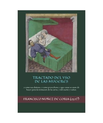 TRACTADO DEL USO DE LAS MUGERES: y como sea dañoso, y como provechoso, y que co