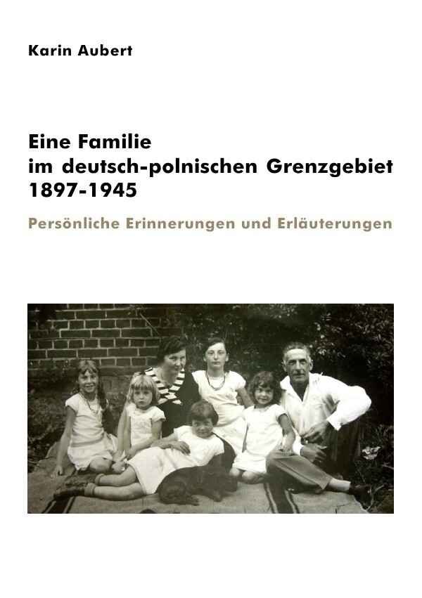 Thumbnail - Eine Familie Deutsch-polnischen Grenzgebiet 1897-1945 Karin Aubert