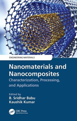 Nanomaterials and Nanocomposites: Characterization, Processing, and Applicat...