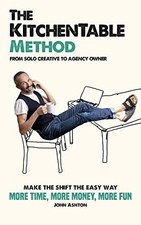 The KitchenTable Method: From Solo Creative to Agency Owner,John