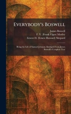 Everybody's Boswell: Being the Life of Samuel Johnson Abridged From James Boswel