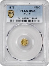 1872 G25C CALIFORNIA FRACTIONAL GOLD BG-791 / PCGS MS65 BLAZING