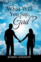 Bobbie Lavender | What Will You Say, God? | Taschenbuch | Englisch (2021)