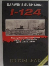 Darwin's Submarine I-124 - The Story of a Covert Japanese Squadron Waging