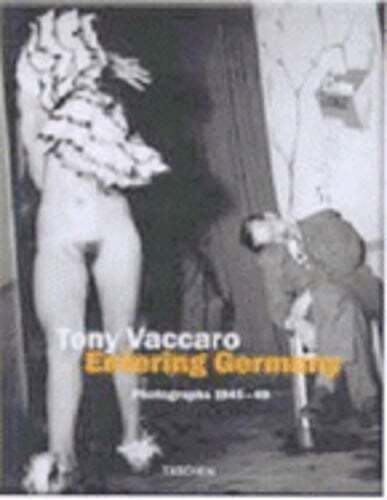 Entering Germany: 1944-1949 by Tony Vaccaro: Used