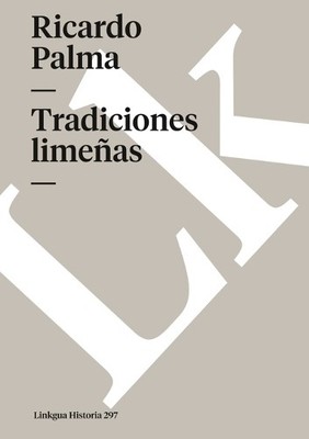 Ricardo Palma Tradiciones limeñas (Paperback) Historia