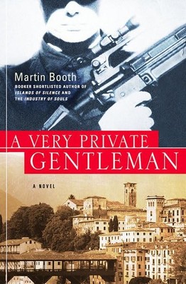 A Very Private Gentleman: A Novel - hardcover Booth, Martin