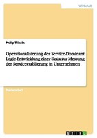 Operationalisierung Der Service-Dominant Logic-Entwicklung Einer Skala Zur Messu
