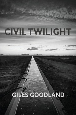 Giles Goodland | Civil Twilight | Taschenbuch | Englisch (2022) | Parlor Press