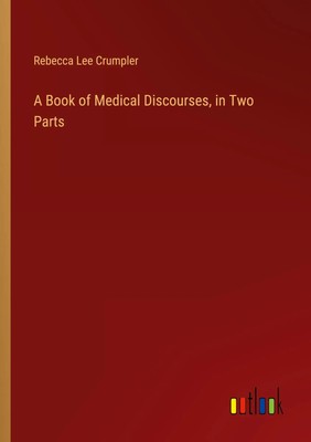 Rebecca Lee Crumpler | A Book of Medical Discourses, in Two Parts | Taschenbuch