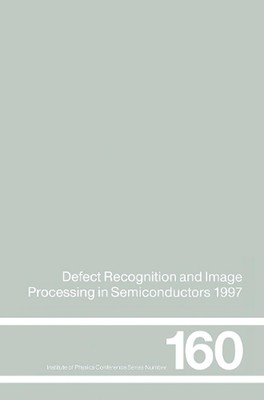 Defect Recognition and Image Processing in Semiconductors 1997: Proceedings of t