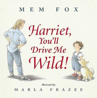 Harriet, You'll Drive Me Wild! - Hardcover By Fox, Mem - VERY GOOD