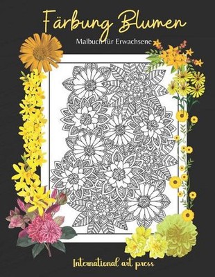 Frbung Blumen: Malbuch mit Floral Illustrationen, Malbuch f?r Erwachsene by Inte