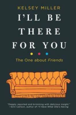 I'll Be There for You: The One about Friends - Hardcover - GOOD