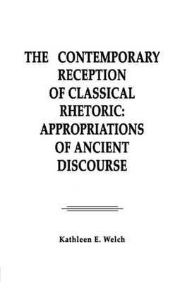 Kathleen E. Welch | The Contemporary Reception of Classical Rhetoric | Buch