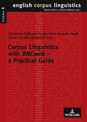 Corpus Linguistics with BNCweb - a Practical Guide | Sebastian Hoffmann (u. a.)