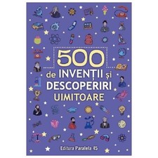 500 de inventii si descoperiri uimitoare