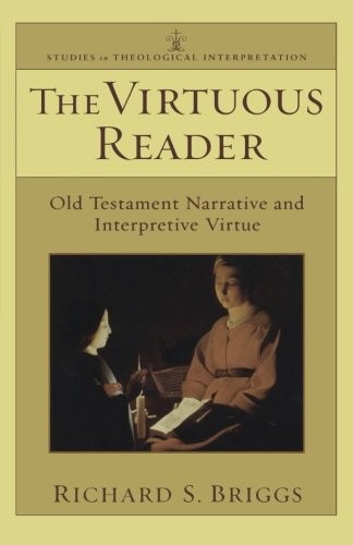 Virtuous Reader, The: Old Testament Narrative and Interpretive Virtue (Studies