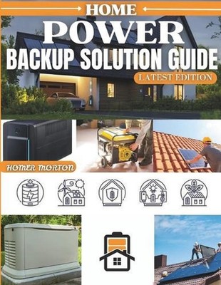 HOME POWER Backup Solution Guide: A Complete DIY Technical Manual for Selecting,